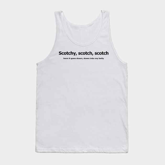 Scotchy here it goes down Tank Top by Faltra